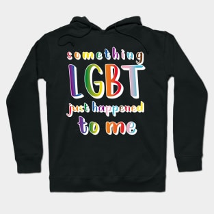 Something LGBT Just Happened To Me (White Shadow) Hoodie